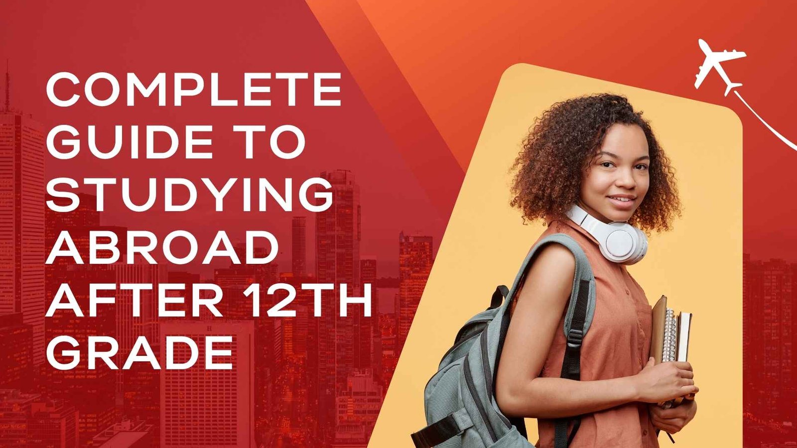 Complete Guide to Studying Abroad After 12th Grade!
