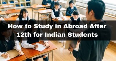 How to Study in Abroad After 12th for Indian Students